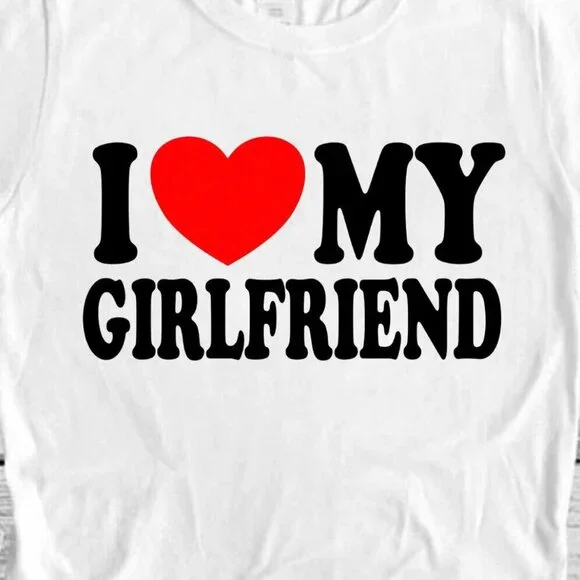 I Love My Girlfriend Birthday Valentines Day Graphic T-Shirt Funny Gift 159 - Picture 2 of 5